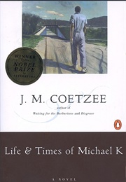 Life & Times of Michael K (J. M. Coetzee)