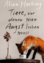 Tiere, Vor Denen Man Angst Haben Muss (Alina Herbing)