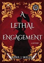 A Lethal Engagement (April J. Skelly)