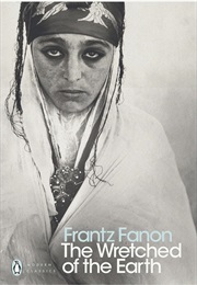The Wretched of the Earth (Frantz Fanon)