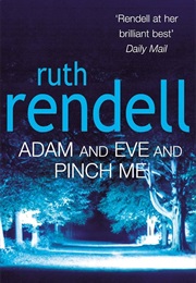 Adam and Eve and Pinch Me (Rendell, Ruth)