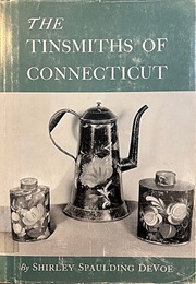 The Tinsmiths of Connecticut (Shirley Spaulding Devoe)
