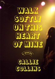 Walk Softly on This Heart of Mine (Callie Collins)
