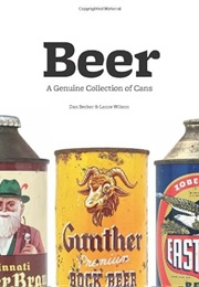 Beer: A Genuine Collection of Cans (Dan Becker)