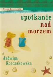 Spotkanie Nad Morzem (Jadwiga Korczakowska)