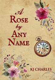 A Rose by Any Name (The Gentlemen of Uncertain Fortune #2.5) (KJ Charles)
