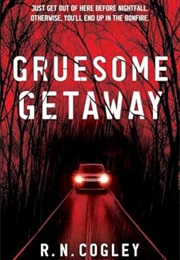 Gruesome Getaway (R.N. Cogley)