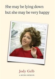 She May Be Lying Down but She May Be Very Happy (Jody Gelb)