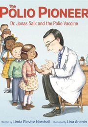 The Polio Pioneer: Dr. Jonas Salk and the Polio Vaccine (Linda Elovitz Marshall & Lisa Anchin)