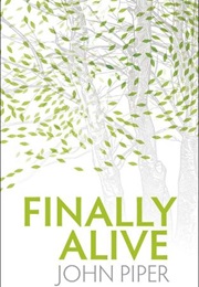 Finally Alive (John Piper)