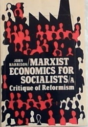 Marxist Economics for Socialists (John Harrison)