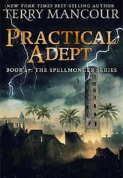 Practical Adept: Book 17 of the Spellmonger Series (Terry Mancour)
