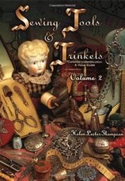 Sewing Tools & Trinkets: Collector's Identification & Value Guide Volume II (Helen Lester Thompson)