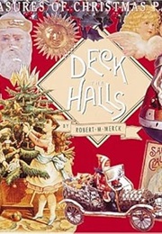 Deck the Halls: Treasures of Christmas Past (Robert M. Merck)