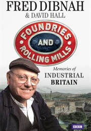 Foundries and Rolling Mills (Dibnah, Fred & Hall, David)