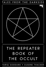 The Repeater Book of the Occult: Tales From the Darkside (Tariq Goddard)