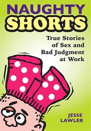 Naughty Shorts (Jesse Lawler)