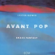 Lester Bowie - Avant Pop