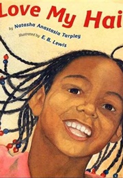 I Love My Hair! (Natasha Anastasia Tarpley)