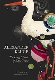 The Long March of Basic Trust (Alexander Kluge)