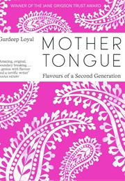 Mother Tongue: Flavours of a Second Generation (Gurdeep Loyal)