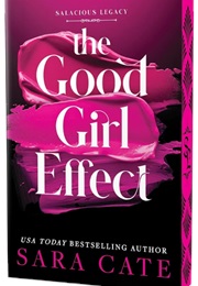 The Good Girl Effect (Sara Cate)