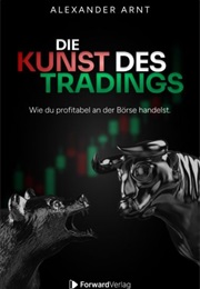 Die Kunst Des Tradings (Alexander Arnt)