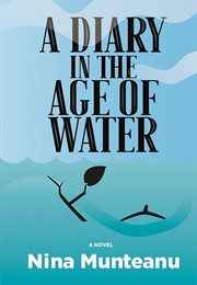A Diary in the Age of Water (Nina Munteanu)