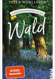 Gebrauchsanweisung Für Den Wald (Peter Wohlleben)