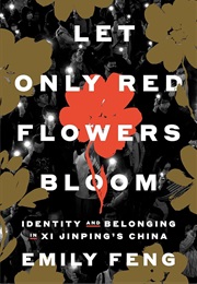 Let Only Red Flowers Bloom (Emily Feng)