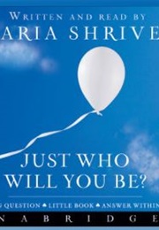 Just Who Will You Be? (Maria Shriver)