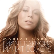 I Want to Know What Love Is - Mariah Carey