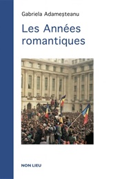 Les Années Romantiques (Gabriela Adameșteanu)