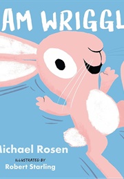I Am Wriggly (Michael Rosen)