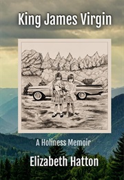 King James Virgin: A Holiness Memoir (Elizabeth Hatton)