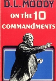 D. L. Moody on the Ten Commandments (D. L. Moody)