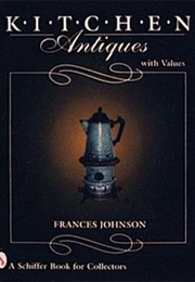 Kitchen Antiques (Frances Johnson)