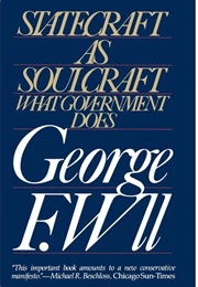Statecraft as Soulcraft: What Government Does (George F. Will)