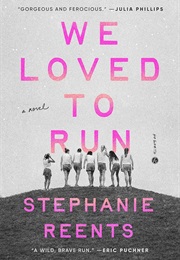 We Loved to Run (Stephanie Reents)