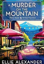 A Murder on the Mountain (Ellie Alexander)