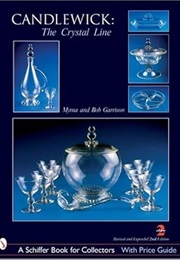 Candlewick: The Crystal Line (Schiffer Book for Collectors) (Myrna Garrison)