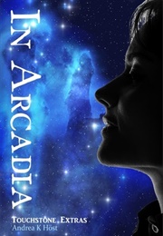 In Arcadia (Andrea K. Höst)