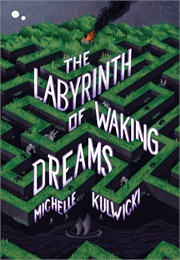 The Labyrinth of Waking Dreams (Michelle Kulwicki)