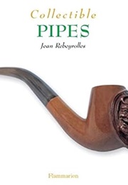 Collectible Pipes (Collectibles) (Jean Rebeyrolles)