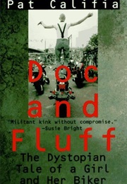 Doc and Fluff: The Dystopian Tale of a Girl and Her Biker (Patrick Califia)
