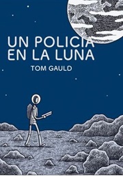 Un Policía En La Luna (Tom Gauld)