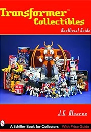 Transformer Collectibles : Unofficial Guide (J. E. Alvarez)