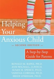 Helping Your Anxious Child (Ronald M. Rapee)