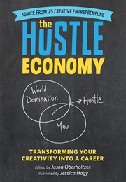 The Hustle Economy: Transforming Your Creativity Into a Career (Jason Oberholtzer)
