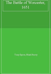 The Battle of Worcester, 1651 (Spicer, Tony)